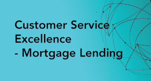 Customer Service Excellence – Mortgage Lending