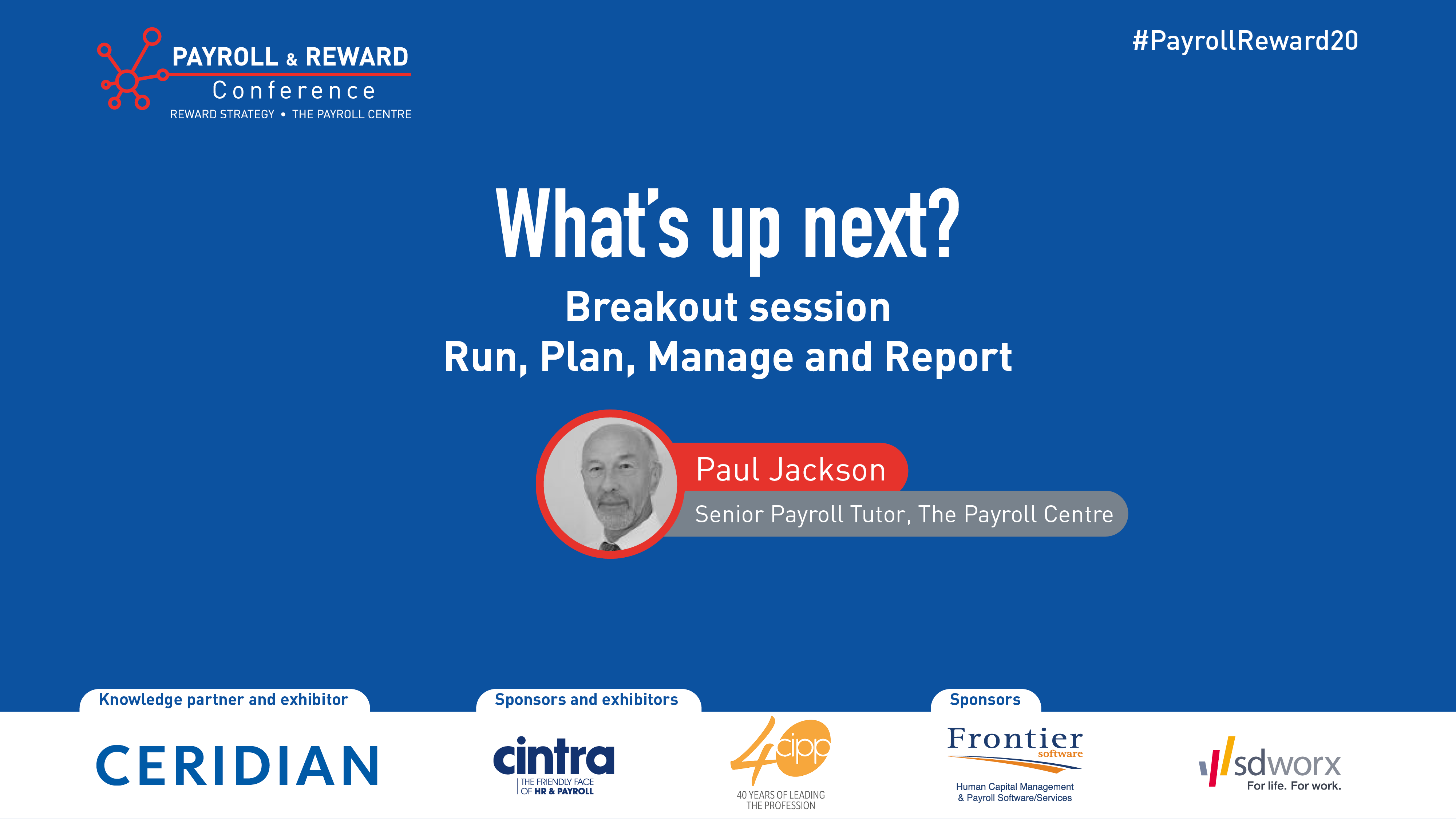 Payroll &amp; Reward Conference - Run, plan, manage and report Paul Jackson, The Payroll Centre