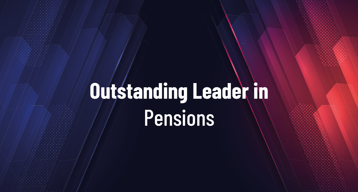 Outstanding leader - Pensions