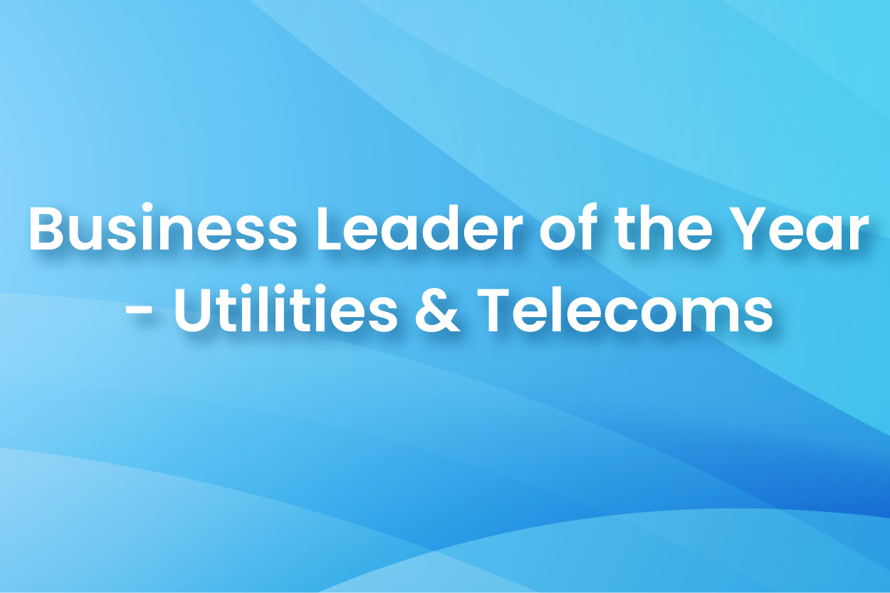 Business Leader of the Year - Utilities & Telecoms