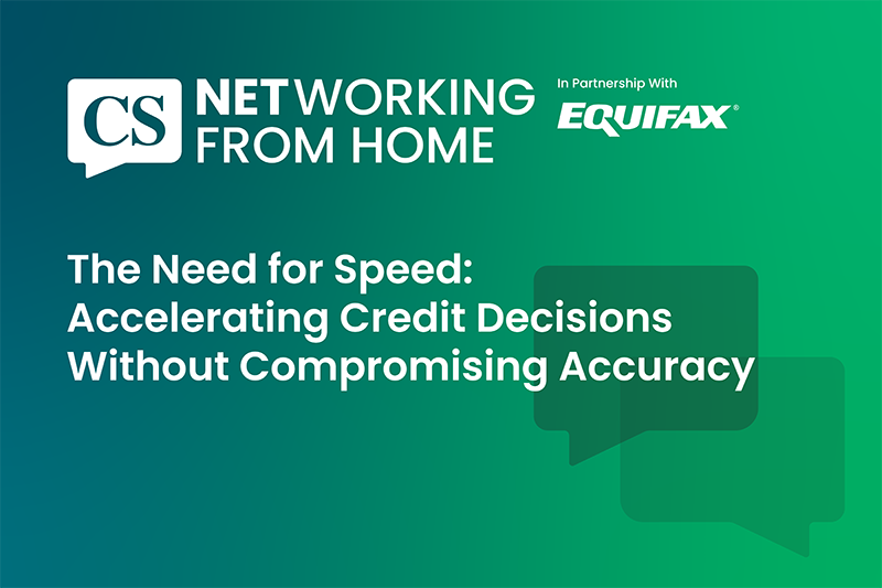 NETworking From Home in partnership with Equifax, The Need for Speed: Accelerating Credit Decisions Without Compromising Accuracy
