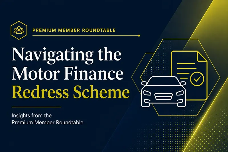 Premium Member Roundtable: Navigating the motor finance redress scheme&nbsp;