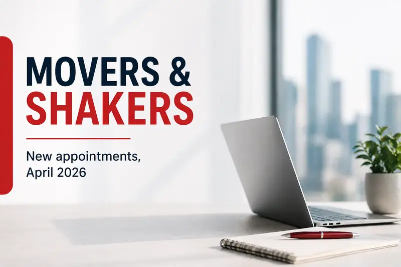 Movers &amp; Shakers: New appointments, April 2026&nbsp;